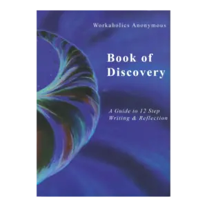 Workaholics Anonymous Book of Discovery - A Guide to 12 Step Writing and Reflection book