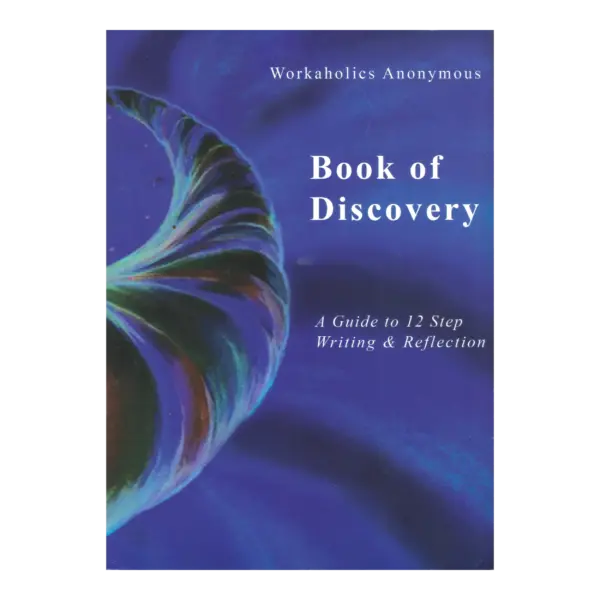 Workaholics Anonymous Book of Discovery - A Guide to 12 Step Writing and Reflection book