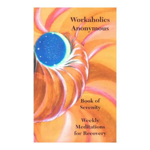 Workaholics Anonymous Book of Serenity - Weekly Meditations for Recovery book