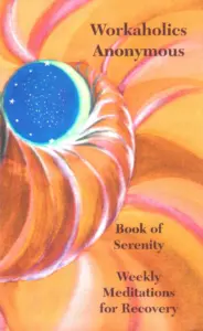 Workaholics Anonymous Book of Serenity front cover